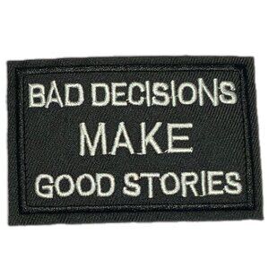 Bad Decisions Make Good Stories Black White Embroidered Iron On Patch Biker